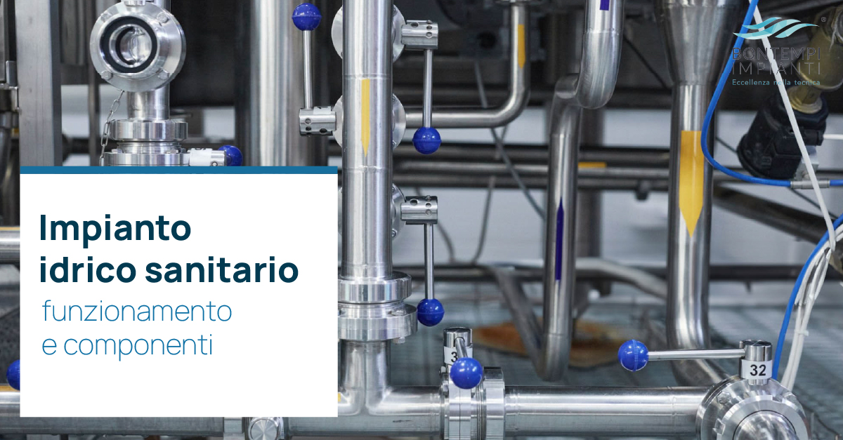 Impianto idrico sanitario: funzionamento e componenti - Bontempiimpianti