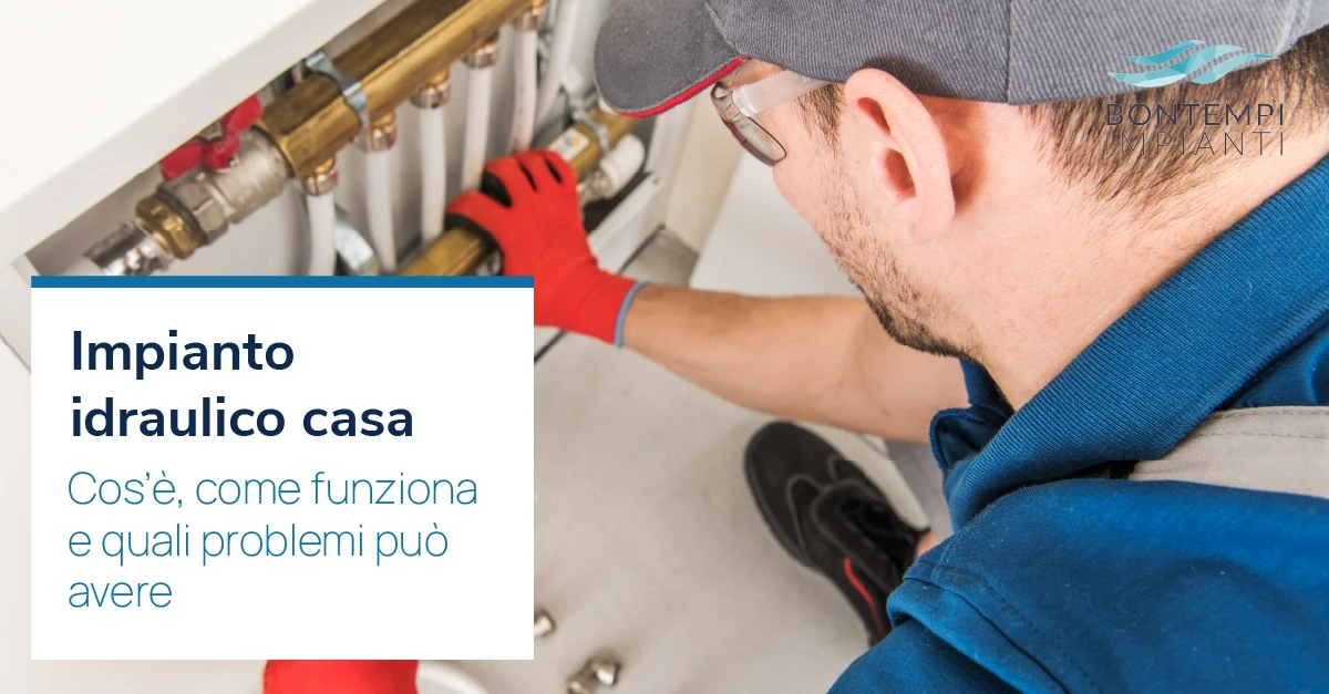 Impianto idraulico casa: funzionamento e consigli - Bontempi Impianti